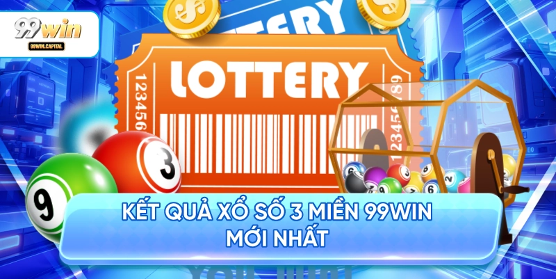 Kết Quả Xổ Số 3 Miền 99WIN Mới Nhất