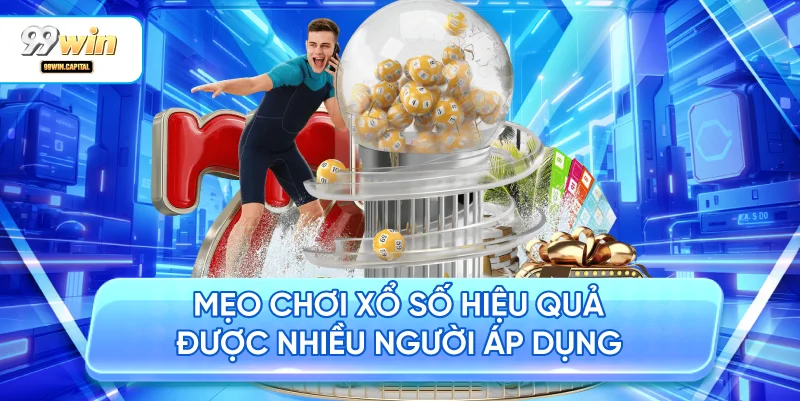 Mẹo Chơi Xổ Số Hiệu Quả Được Nhiều Người Áp Dụng