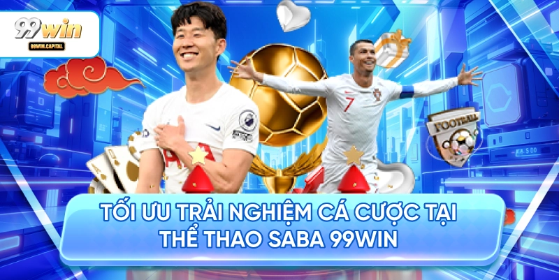 Tối Ưu Trải Nghiệm Cá Cược Tại Thể Thao SABA 99WIN